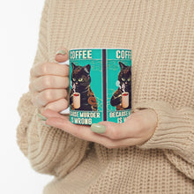 Load image into Gallery viewer, Coffee Because Murder Is Wrong Ceramic Mug 11oz