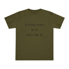 Load image into Gallery viewer, If Daddy Laughs At It Don't Do It