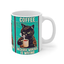 Load image into Gallery viewer, Coffee Because Murder Is Wrong Ceramic Mug 11oz
