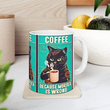 Load image into Gallery viewer, Coffee Because Murder Is Wrong Ceramic Mug 11oz
